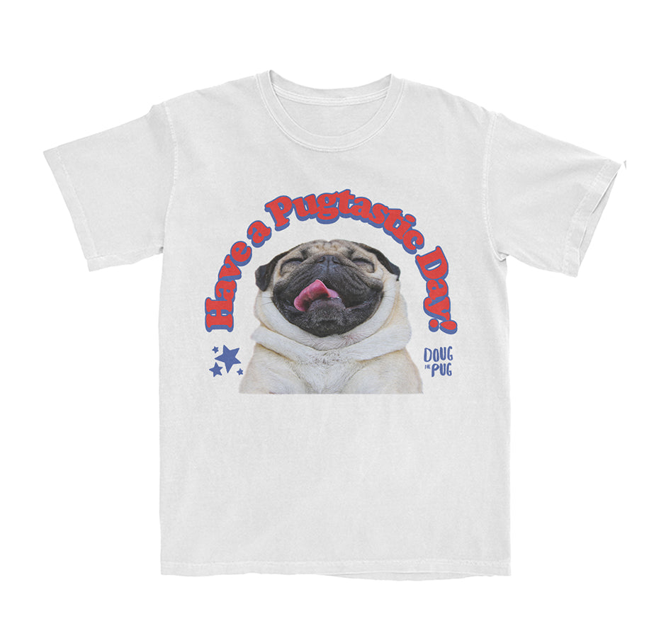 Have a Pugtastic Day T-Shirt